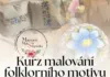 KURZ MALOVÁNÍ FOLKLORNÍHO MOTIVU na různé povrchy se Štěpánkou Kovář Veverkovou ve Velkých Pavlovicích
